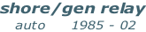 shore/gen relay    auto     1985 - 02