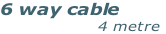 6 way cable                  4 metre